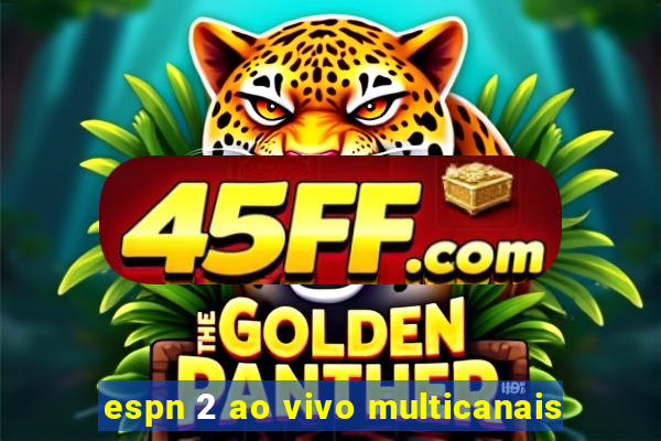 espn 2 ao vivo multicanais